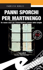 Panni sporchi per MartinengoUn nuovo caso per l&apos;investigatore privato delle Langhe. E-book. Formato EPUB ebook