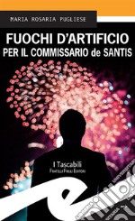 Fuochi d’Artificio per il commissario de Santis. E-book. Formato EPUB ebook