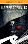 Il respiro dell'albaUn caso per Vassallo e Martines. E-book. Formato EPUB ebook di Antonella Grandicelli