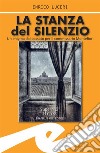 La stanza del silenzioUn enigma dal passato per il commissario Montefiori. E-book. Formato EPUB ebook