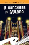 Il banchiere di Milano. E-book. Formato EPUB ebook di Ippolito Edmondo Ferrario