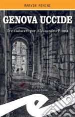 Genova uccideTre cadaveri per Alessandro Pinna. E-book. Formato EPUB ebook