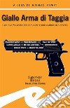 Giallo Arma di TaggiaTaggia's Weapon. Otto racconti noir carichi di suspense. E-book. Formato EPUB ebook di Eugenio Ripepi