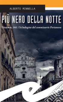 Più nero della notteSiracusa, 1965. Un'indagine del commissario Portanova. E-book. Formato EPUB ebook di Alberto Minnella