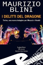 I delitti del dragoneTorino, una nuova indagine per Meucci e Vivaldi. E-book. Formato EPUB ebook