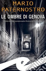 Le ombre di GenovaIl ritorno del commissario Ferruccio Falsopepe. E-book. Formato EPUB