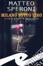 Milano sotto tiroLa nuova indagine di Egidio Luponi. E-book. Formato EPUB ebook