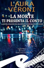 La morte ti presenta il contoLa nuova indagine del magistrato Elena Macchi di Varese. E-book. Formato EPUB ebook