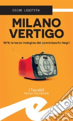 Milano vertigo1979, la terza indagine del commissario Negri. E-book. Formato EPUB ebook