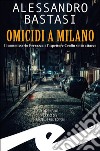 Omicidi a MilanoIl commissario Ferrazza e l&apos;ispettore Ceolin sotto attacco. E-book. Formato EPUB ebook