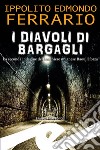 I diavoli di BargagliLa seconda indagine del banchiere milanese Raoul Sforza. E-book. Formato EPUB ebook di Ippolito Edmondo Ferrario