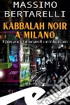 Kabbalah noir a MilanoIl vicequestore Tombamasselli e un&apos;indagine nera. E-book. Formato EPUB ebook