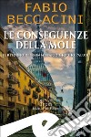 Le conseguenze della MoleIl ritorno del commissario Giorgio Paludi. E-book. Formato EPUB ebook di Fabio Beccacini