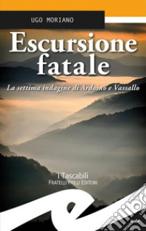 Escursione fataleLa settima indagine di Ardoino e Vassallo. E-book. Formato EPUB ebook di Ugo Moriano