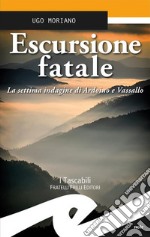 Escursione fataleLa settima indagine di Ardoino e Vassallo. E-book. Formato EPUB ebook