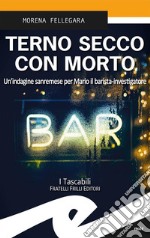 Terno secco con mortoUn&apos;indagine sanremese per Mario il barista-investigatore. E-book. Formato EPUB ebook