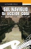 Sul Naviglio si uccide cosìMilano, 1966. La nuova indagine del commissario Caronte. E-book. Formato EPUB ebook di Alessandro Reali