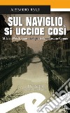 Sul Naviglio si uccide cosìMilano, 1966. La nuova indagine del commissario Caronte. E-book. Formato EPUB ebook