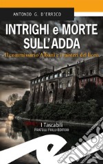 Intrighi e morte sull&apos;AddaIl commissario Albani e i misteri del liceo. E-book. Formato EPUB ebook