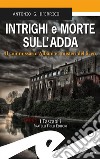 Intrighi e morte sull'AddaIl commissario Albani e i misteri del liceo. E-book. Formato EPUB ebook di Antonio G. D&apos Errico