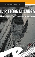 Il pittore di LangaDipinti di sangue per l&apos;investigatore Martinengo. E-book. Formato EPUB