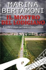 Il mostro del LodigianoIl cerchio si chiude per l&apos;ispettrice Luce Frambelli. E-book. Formato EPUB