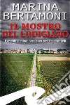 Il mostro del LodigianoIl cerchio si chiude per l'ispettrice Luce Frambelli. E-book. Formato EPUB ebook di Marina Bertamoni