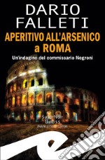 Aperitivo all&apos;arsenico a RomaUn&apos;indagine del commissario Negroni. E-book. Formato EPUB