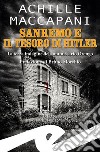 Sanremo e il tesoro di HitlerLa terza indagine del commissario Orengo. E-book. Formato EPUB ebook di Achille Maccapani