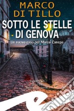 Sotto le stelle di GenovaUn nuovo caso per Marco Canepa. E-book. Formato EPUB ebook