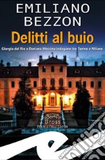 Delitti al buioGiorgia del Rio e Doriana Messina indagano tra Torino e Milano. E-book. Formato EPUB ebook