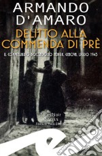 Delitto alla Commenda di PrèIl commissario Boccadoro indaga. Genova, luglio 1943. E-book. Formato EPUB ebook