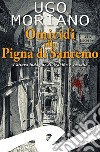 Omicidi alla Pigna di SanremoL'ottava indagine di Ardoino e Vassallo. E-book. Formato EPUB ebook di Moriano Ugo