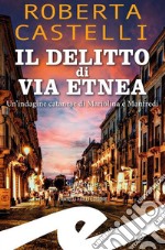 Il delitto di Via EtneaUn&apos;indagine catanese di Mariolina e Manfredi. E-book. Formato EPUB ebook