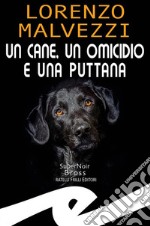 Un cane, un omicidio e una puttana. E-book. Formato EPUB