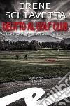 Delitto al Golf ClubLa nuova indagine di Armando Dalmasso. E-book. Formato EPUB ebook