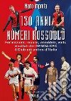 130 anni di numeri rossoblùFormazioni, record, aneddoti, volti, risultati del Genoa CFC il Club più antico d&apos;Italia. E-book. Formato EPUB ebook