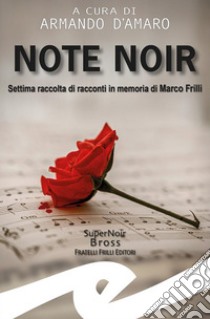 Note noirSettima raccolta di racconti in memoria di Marco Frilli. E-book. Formato EPUB ebook di A.A.V.V.