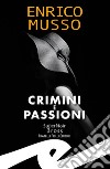 Crimini e passioni. E-book. Formato EPUB ebook di Enrico Musso