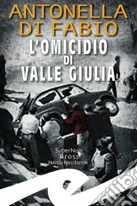 L'omicidio di Valle Giulia. E-book. Formato EPUB ebook