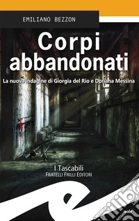 Corpi abbandonatiLa nuova indagine di Giorgia del Rio e Doriana Messina. E-book. Formato EPUB ebook