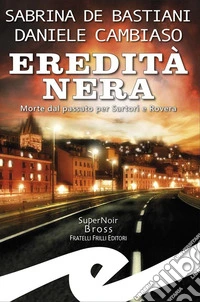 Eredità neraMorte dal passato per Sartori e Rovera. E-book. Formato EPUB ebook