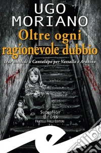 Oltre ogni ragionevole dubbioDue omicidi a Cantalupo per Vassallo e Ardoino. E-book. Formato EPUB ebook