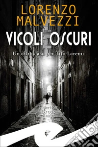 Vicoli oscuriUn altro caso per Tito Laremi. E-book. Formato EPUB ebook