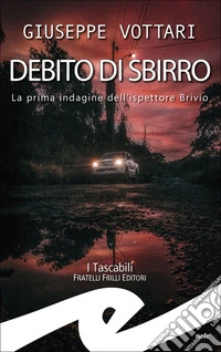 Debito di sbirroLa prima indagine dell'ispettore Brivio. E-book. Formato EPUB ebook