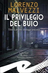 Il privilegio del buioTito Laremi indaga ancora. E-book. Formato EPUB ebook