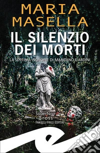Il silenzio dei mortiLa settima indagine di Maritano e Ardini. E-book. Formato EPUB ebook
