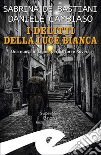 I delitti della luce biancaUna nuova indagine per Sartori e Rovera. E-book. Formato EPUB ebook