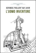 L'uomo inventore. E-book. Formato EPUB ebook