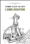 L'uomo inventore. E-book. Formato EPUB ebook